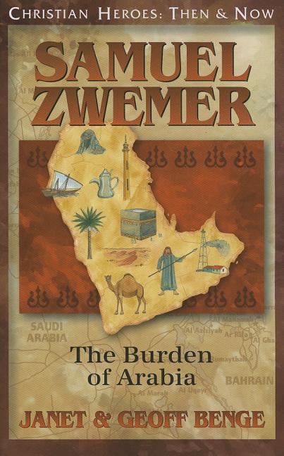 Samuel Zwemer: The Burden of Arabia - Ingram