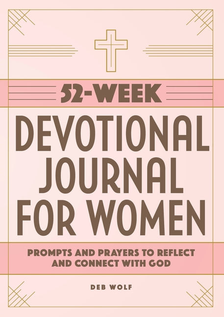 52-Week Devotional Journal for Women: Prompts and Prayers to Reflect and Connect with God - Ingram