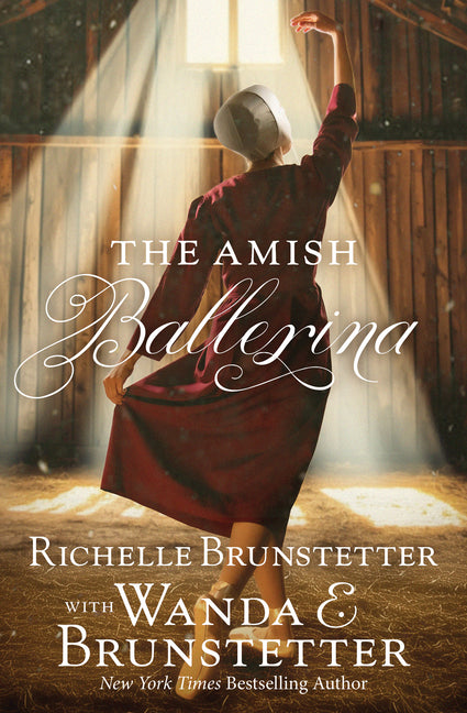 The Amish Ballerina Richelle Brunstetter, Wanda E. Brunstetter