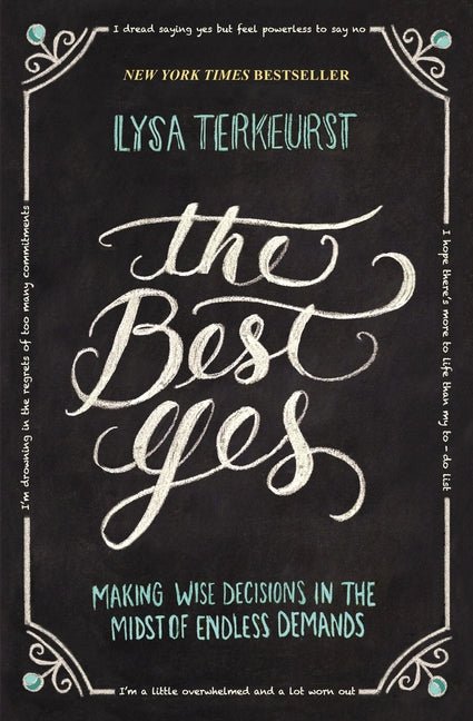 The Best Yes: Making Wise Decisions in the Midst of Endless Demands - Christian Books Today