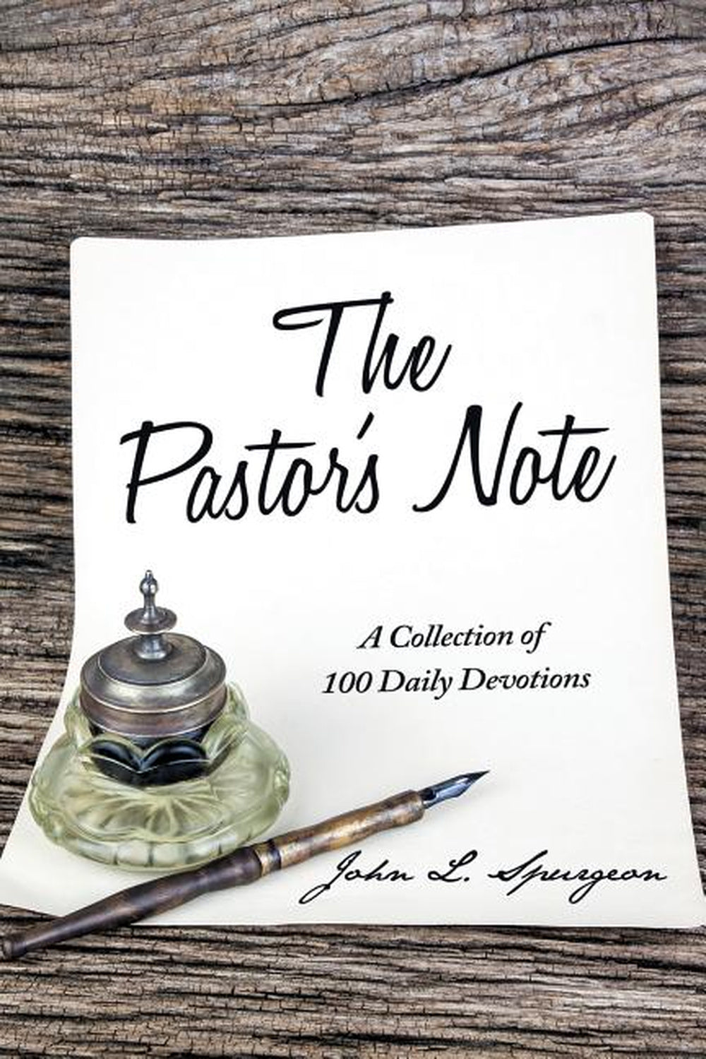 The Pastor's Note: A Collection of 100 Daily Devotions by John L. Spurgeon