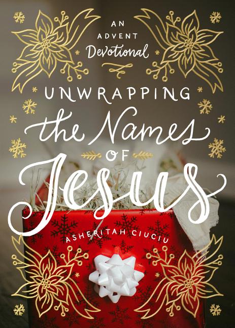 Unwrapping the Names of Jesus: An Advent Devotional - Christian Books Today