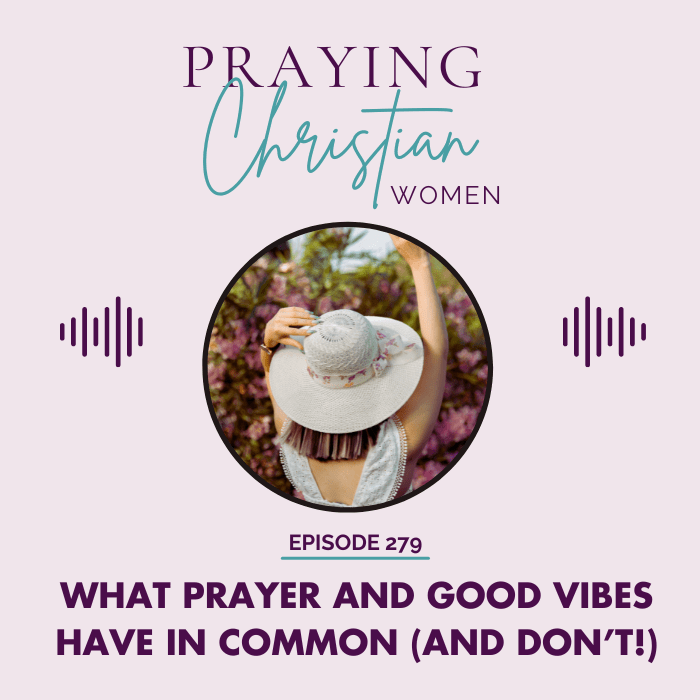 279 What Prayer and Good Vibes Have in Common (and What They Don't!) - Christian Books Today