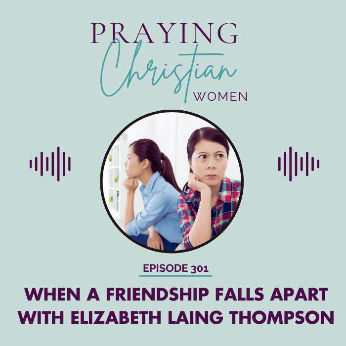 301 Finding God's Path When a Friendship Falls Apart with Elizabeth Laing Thompson - Christian Books Today