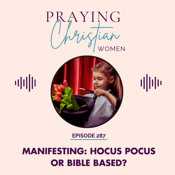 287 Manifesting: Hocus pocus or Bible based?