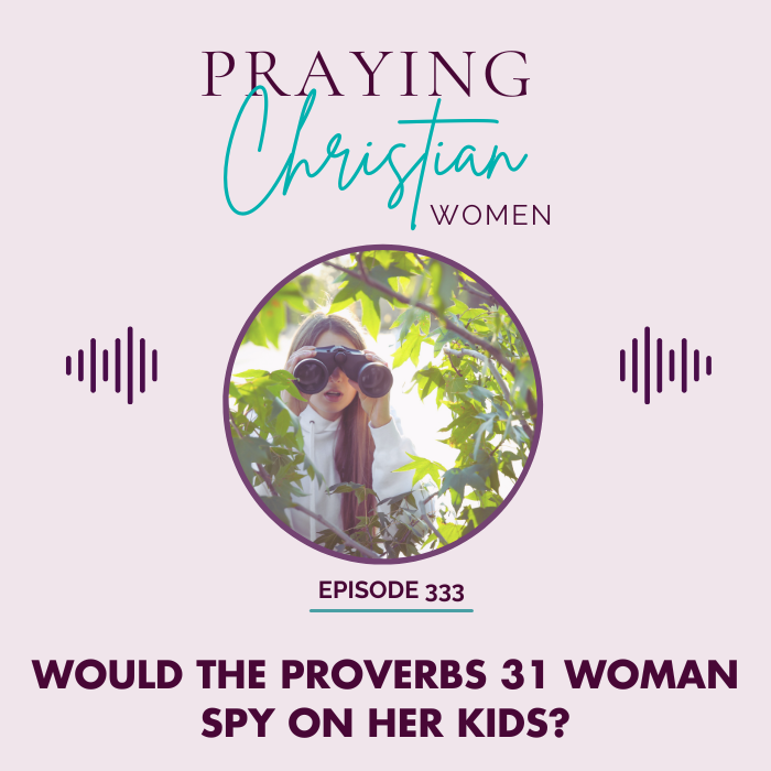 Would the Proverbs 31 Woman Spy On Her Kids? Image with woman peering through binoculars 
