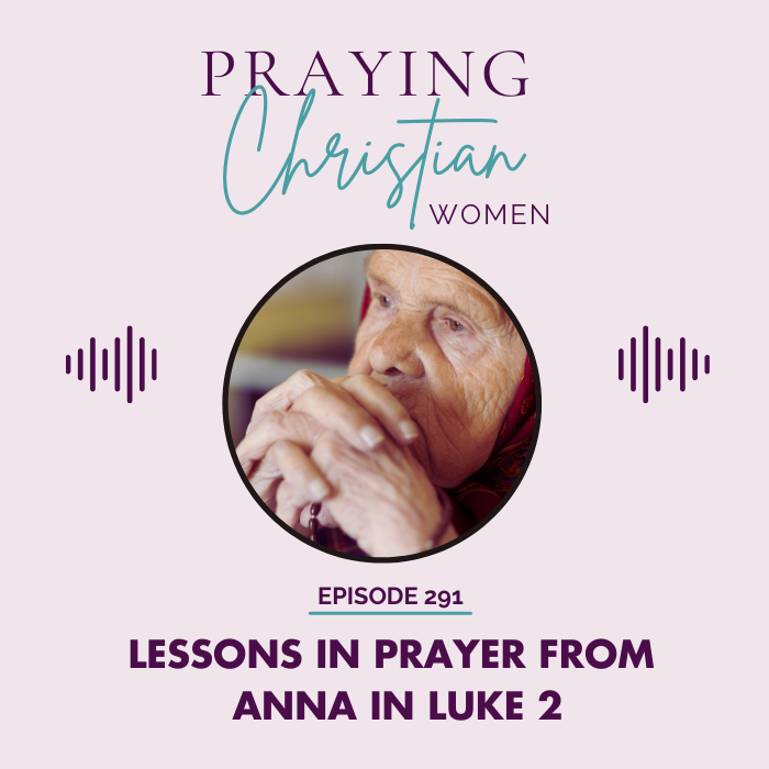 291 Lessons in Prayer from Anna in Luke 2