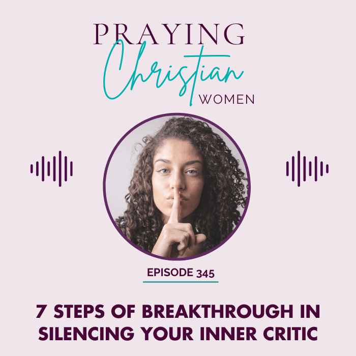 7 Steps of Breakthrough in Silencing Your Inner Critic - Christian Books Today