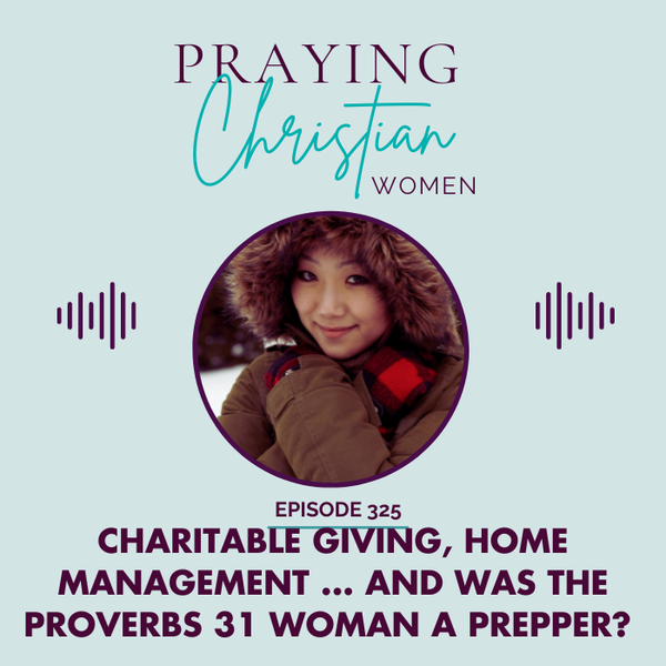 Charitable Giving, Blanket Prayers ... and was the Proverbs 31 woman a prepper?