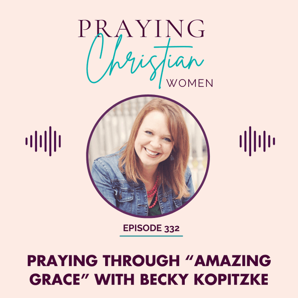 Praying Through Amazing Grace - Christian Books Today