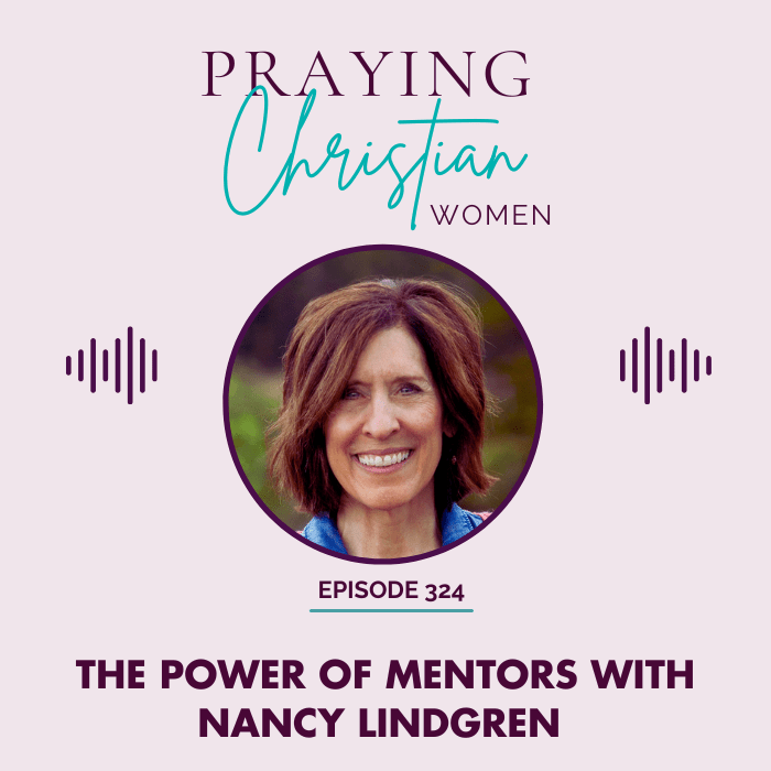The Power of Mentor Relationships (and how to find one!) with Nancy Lindgren - Christian Books Today