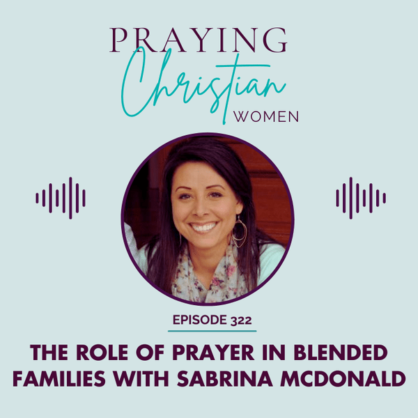 The Role of Faith and Prayer in Blended Families  with Sabrina McDonald - Christian Books Today