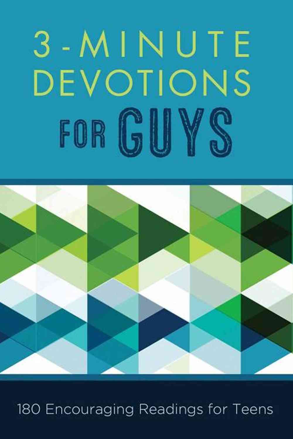 3 - Minute Devotions for Guys: 180 Encouraging Readings for Teens - Christian Books Today