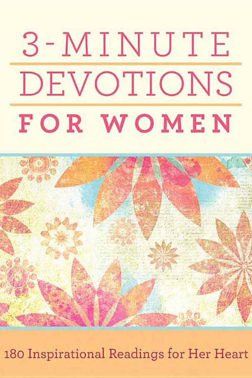 3 - Minute Devotions for Women: 180 Inspirational Readings for Her Heart - Christian Books Today