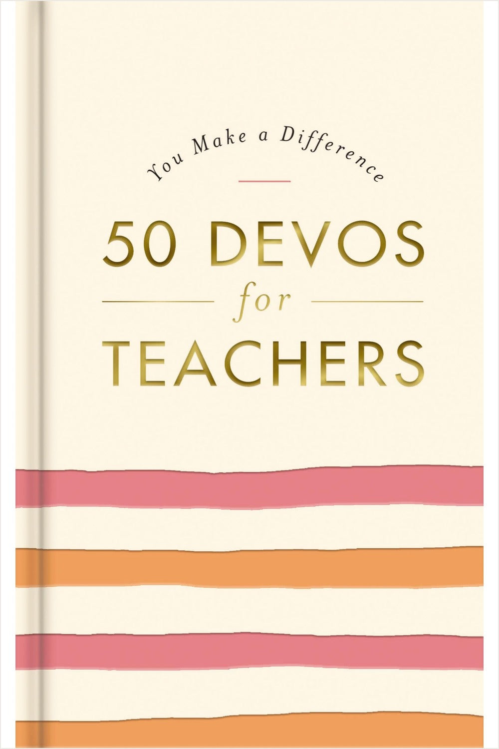 50 Devos for Teachers: A 50-Day Devotional - The Perfect Appreciation Gift or Encouraging Present for the Teacher or Educator in Your Life - Ingram