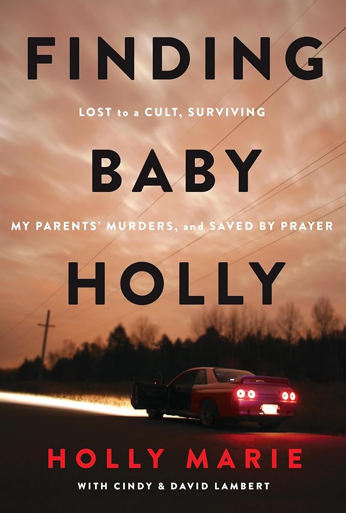 Finding Baby Holly: Lost to a Cult, Surviving My Parents' Murders, and Saved by Prayer cover image
