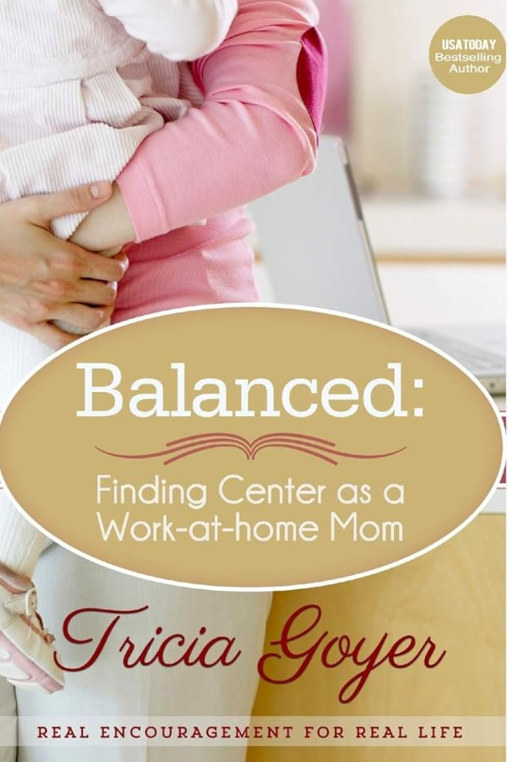 Balanced: Finding Center as a Work-at-Home Mom Tricia Goyer