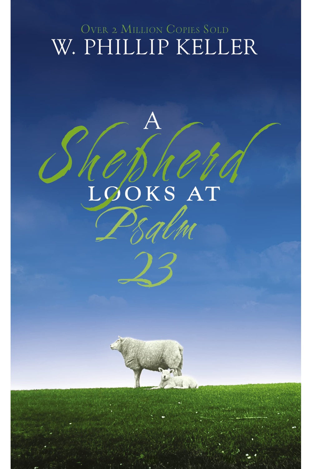 A Shepherd Looks at Psalm 23 by W. Phillip Keller