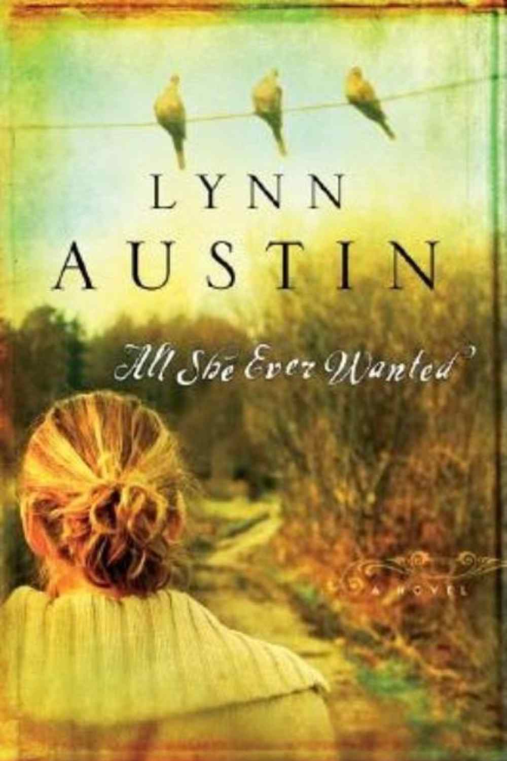 All She Ever Wanted Lynn Austin
