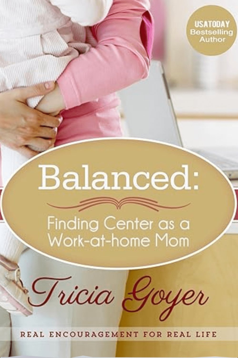Balanced: Finding Center as a Work-at-Home Mom Tricia Goyer