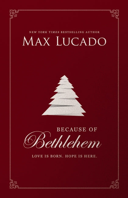 Because of Bethlehem: Devotions for Advent Max Lucado