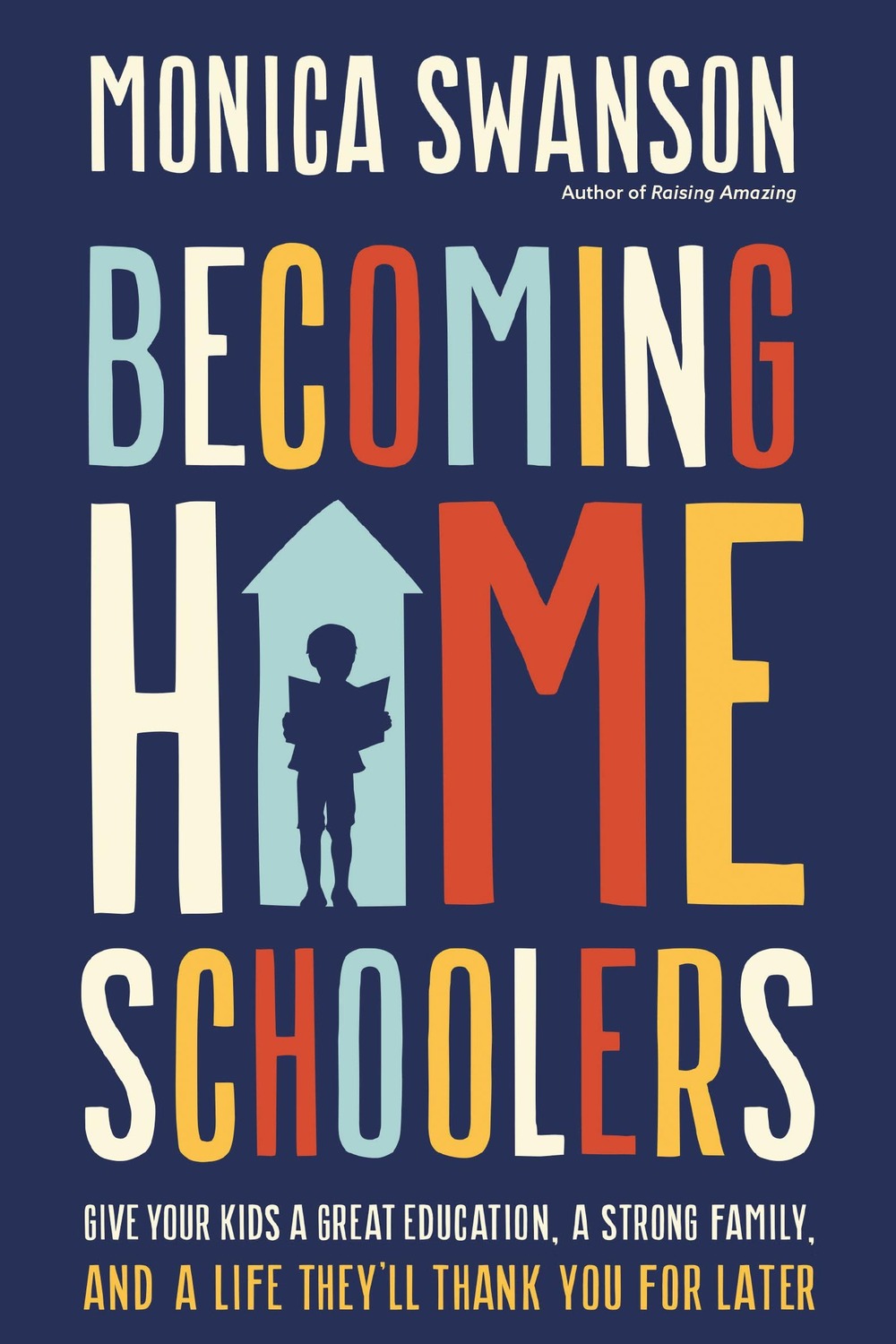 Becoming Homeschoolers: Give Your Kids a Great Education, a Strong Family, and a Life They'll Thank You for Later - Ingram