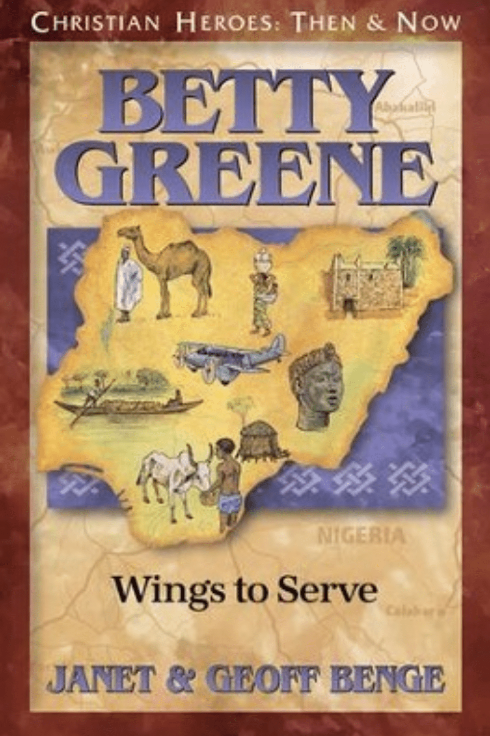 Betty Greene: Wings to Serve Christian Heroes: Then and Now Christian Heroes: Then & Now