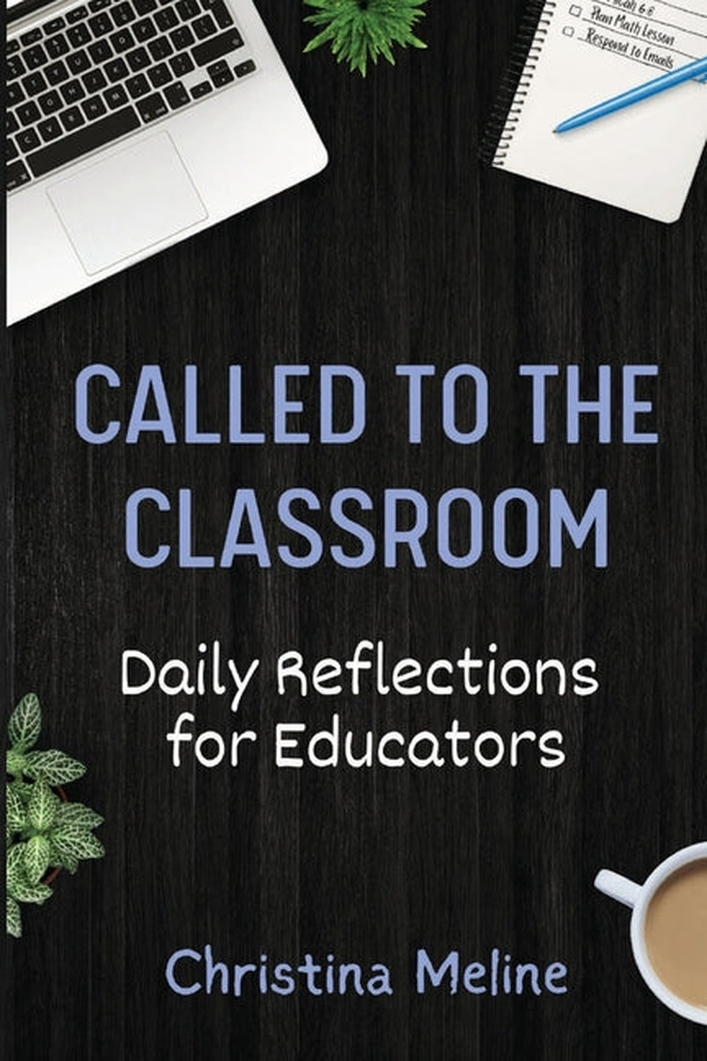 Called to the Classroom: Daily Reflections for Educators - Ingram