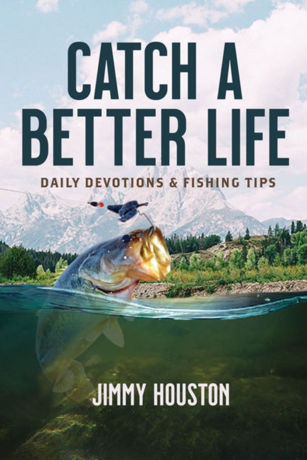 Catch a Better Life: Devotions for Christians Who Love to Fish Jimmy Houston