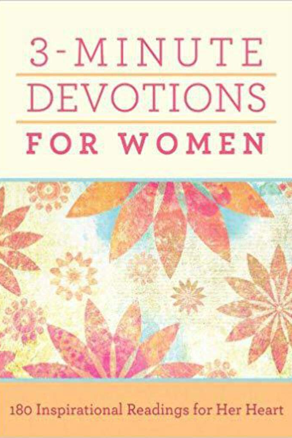 3-Minute Devotions for Women: 180 Inspirational Readings for Her Heart