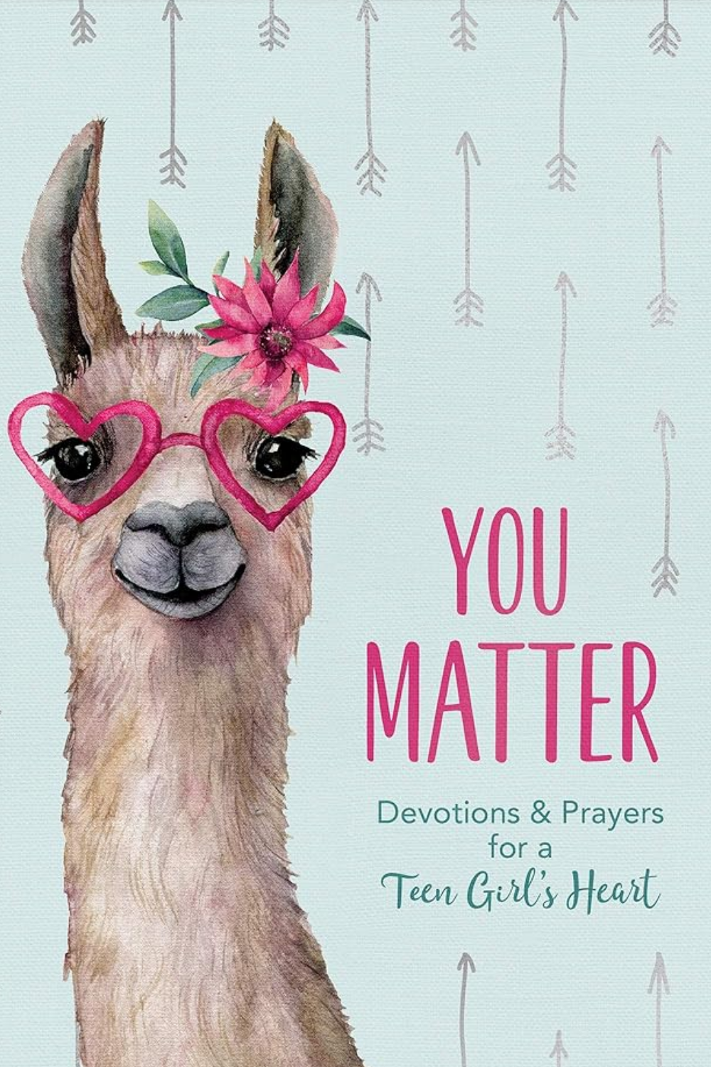 You Matter: Devotions & Prayers for a Teen Girl's Heart