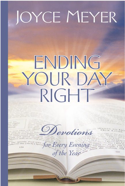 Ending Your Day Right: Devotions for Every Evening of the Year Joyce Meyer