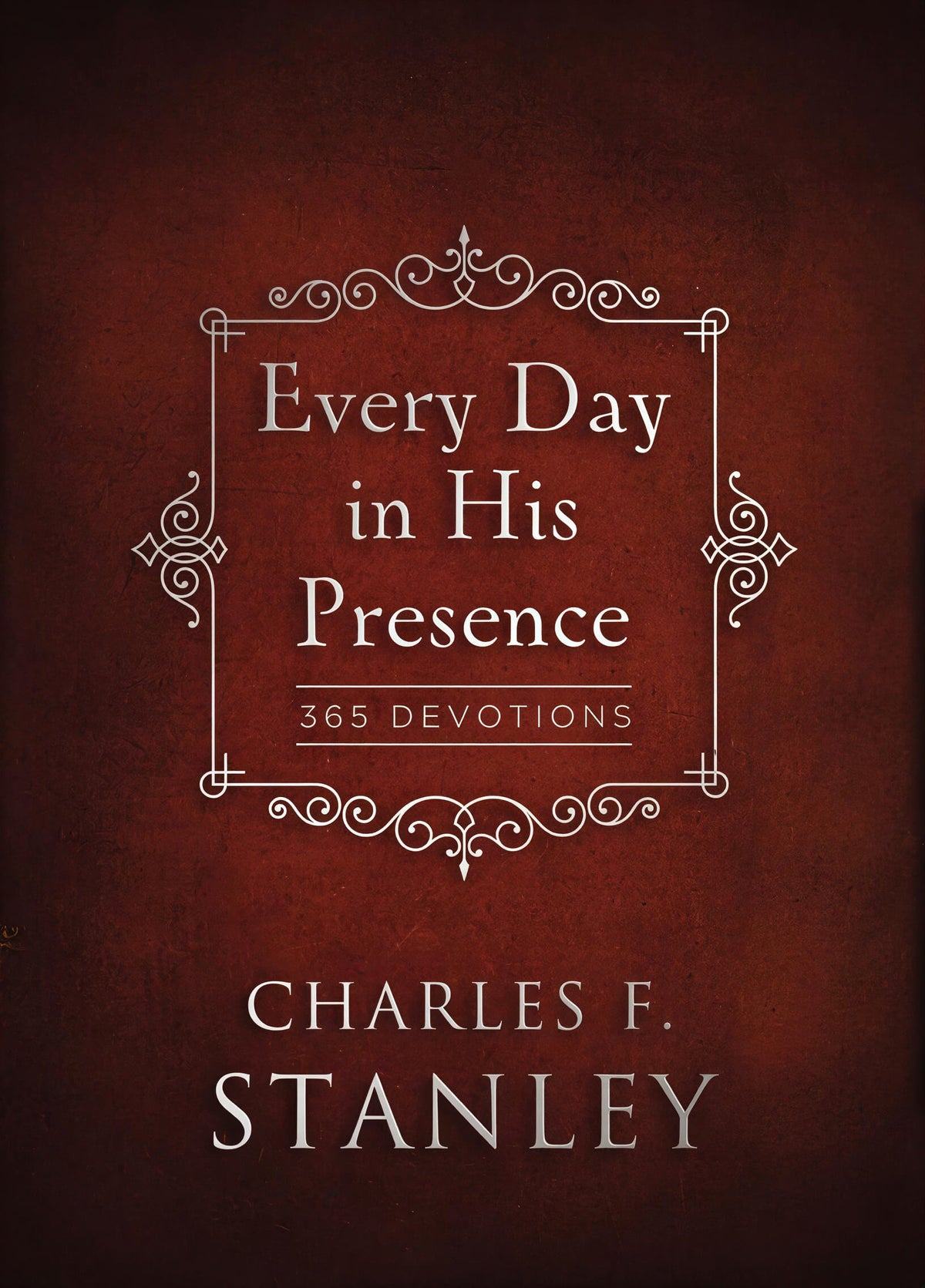 Every Day in His Presence: Charles F. Stanley Devotions Charles F. Stanley