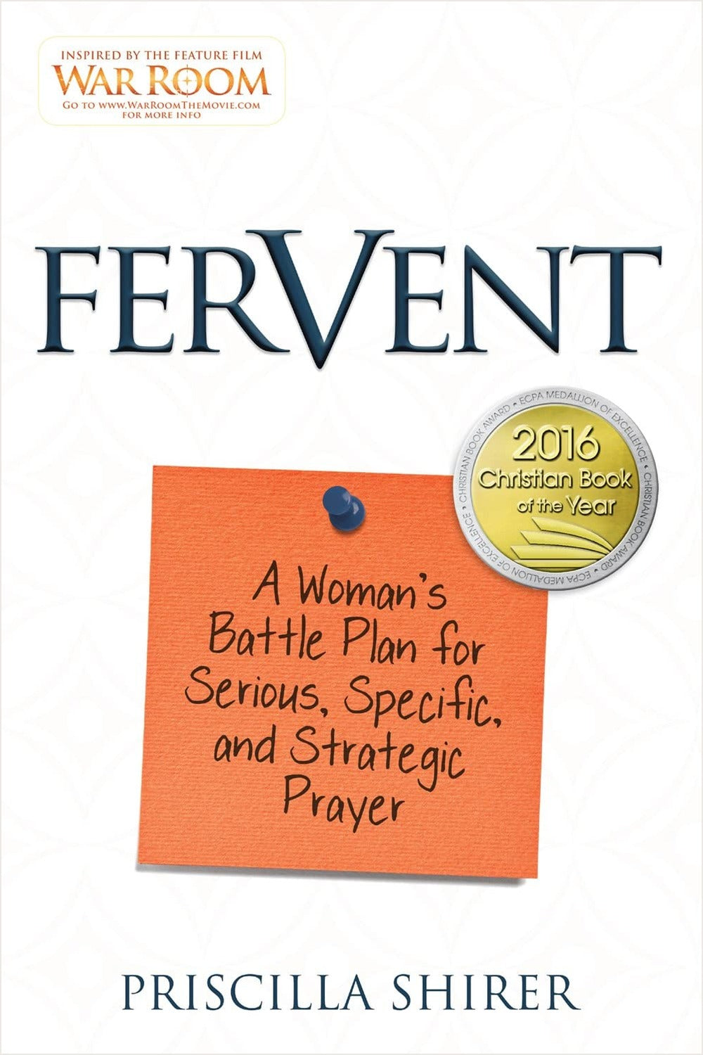 Fervent: A Woman's Battle Plan to Serious, Specific and Strategic Prayer Priscilla Shirer