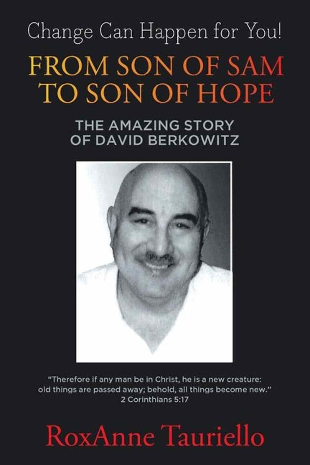 From Son of Sam to Son of Hope: The Amazing Story of David Berkowitz RoxAnne Tauriello