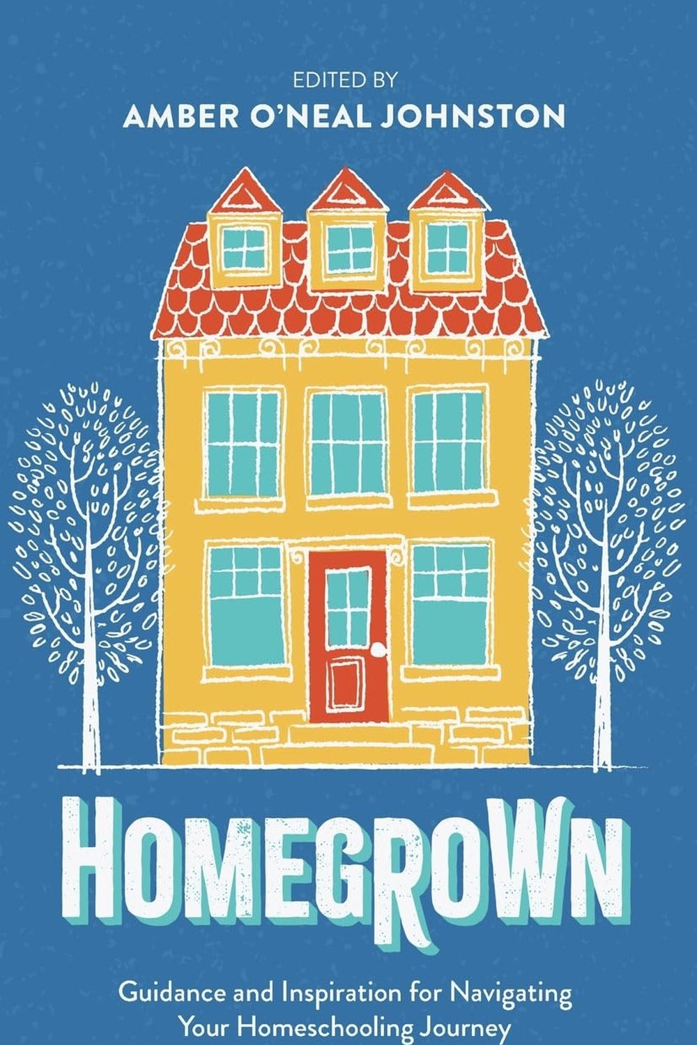 Homegrown: Guidance and Inspiration for Navigating Your Homeschooling Journey - Ingram