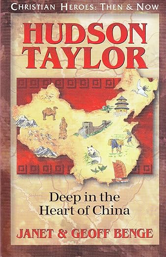 Hudson Taylor: Deep in the Heart of China Christian Heroes: Then and Now Christian Heroes: Then & Now