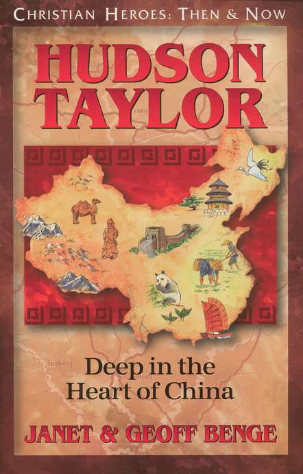 Hudson Taylor: Deep in the Heart of China (Christian Heroes: Then and Now)