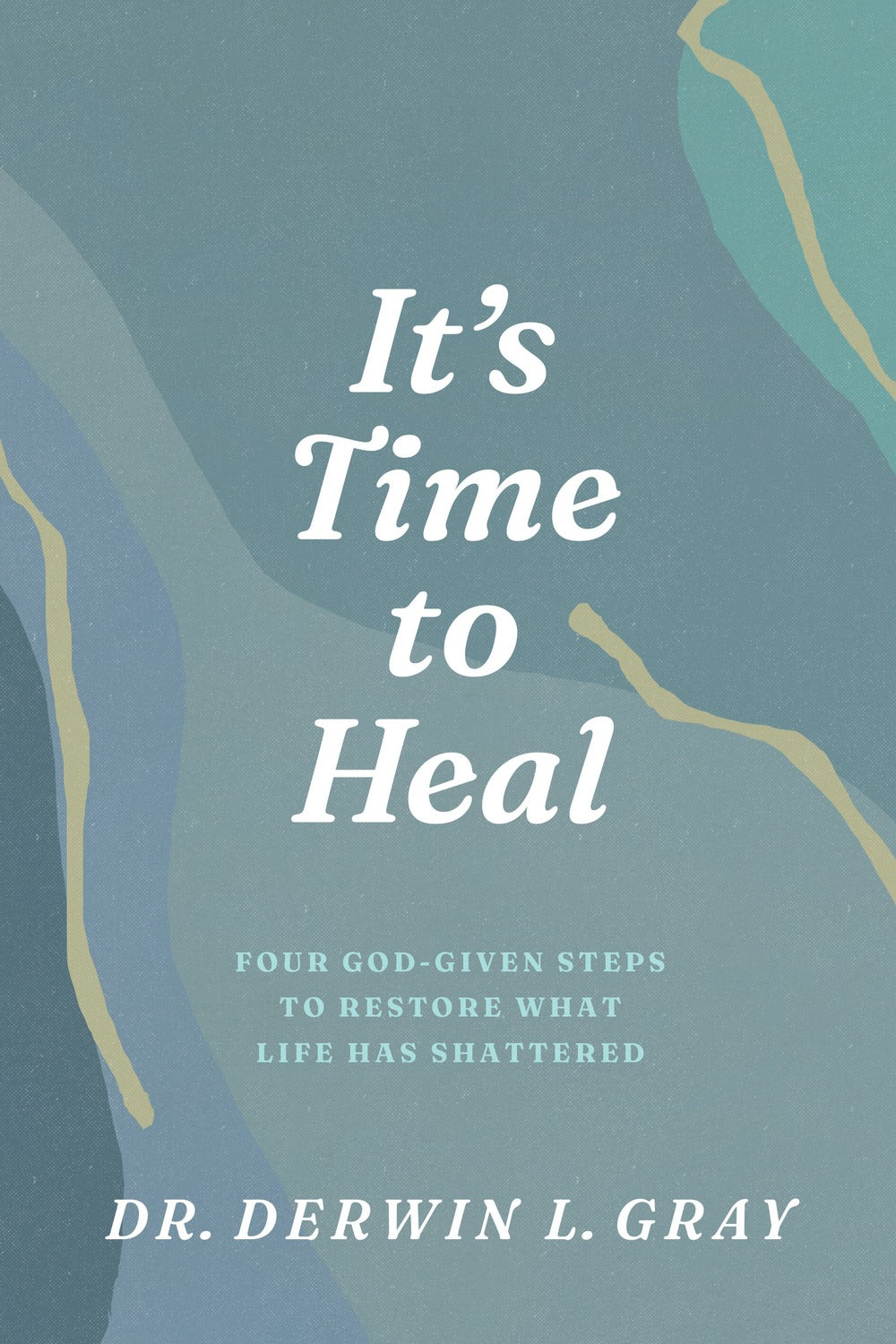 It’s Time to Heal by Derwin L. Gray