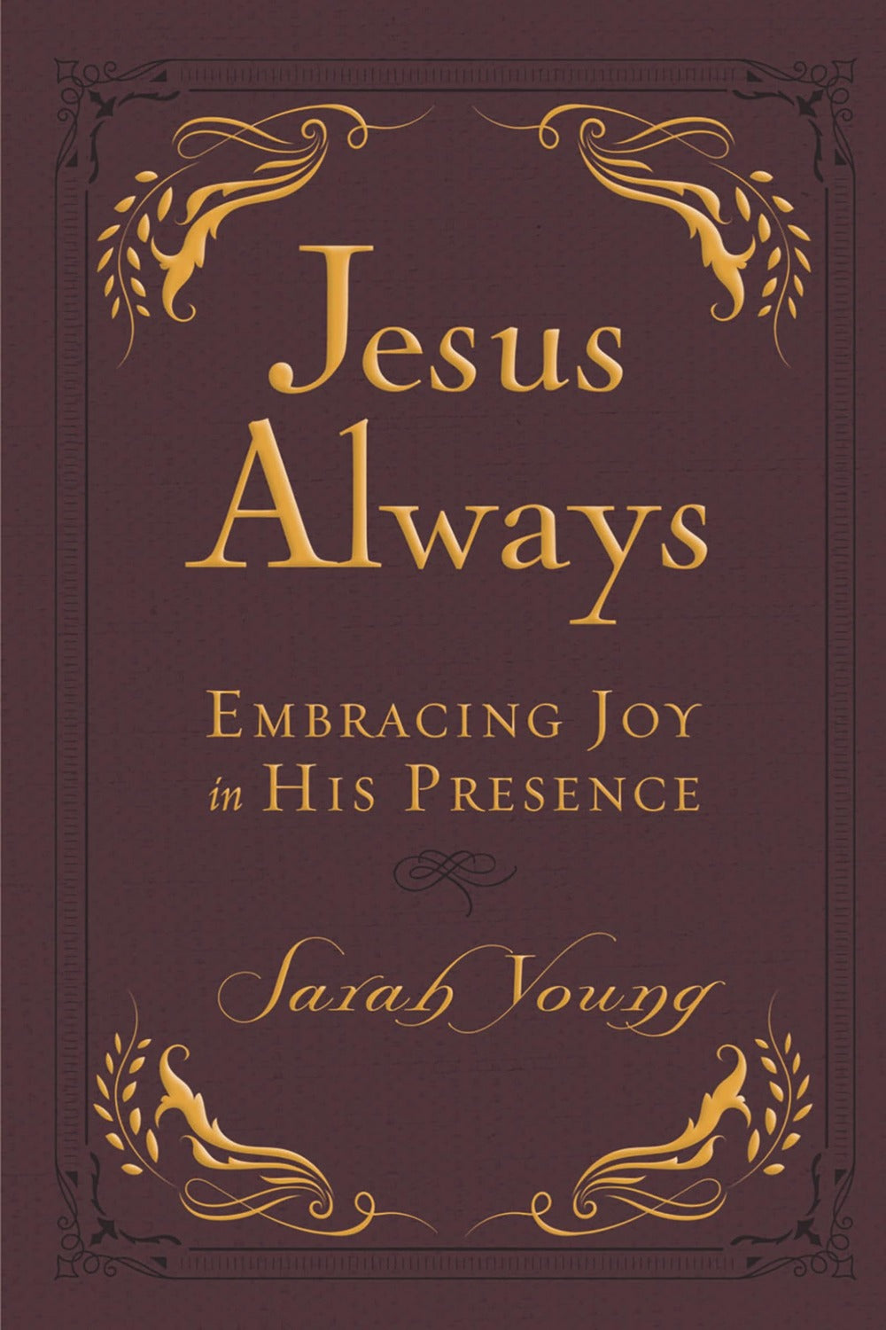 Jesus Always: Embracing Joy in His Presence by Sarah Young