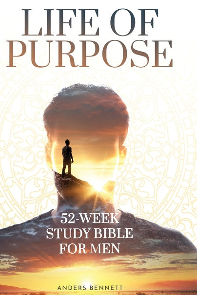Life Of Purpose: 52-Week Study Bible for Men Anders Bennett