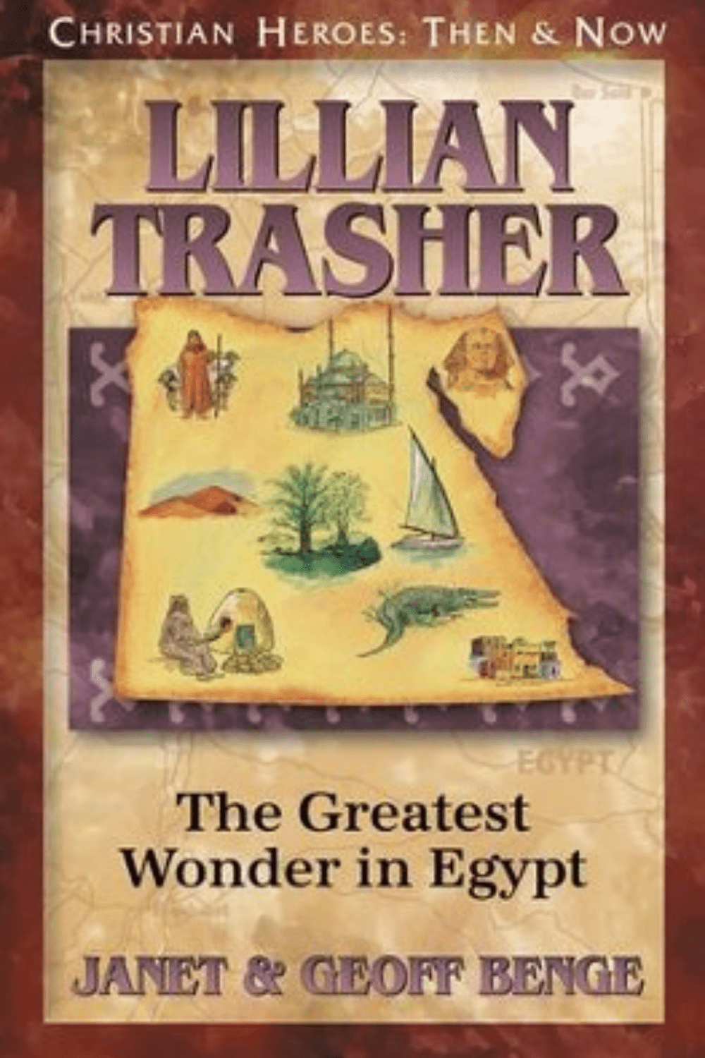 Lillian Trasher: The Greatest Wonder in Egypt Christian Heroes: Then and Now Christian Heroes: Then & Now