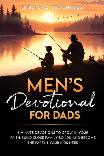 Men's Devotional For Dads: 5-Minute Devotions Biblical Teachings