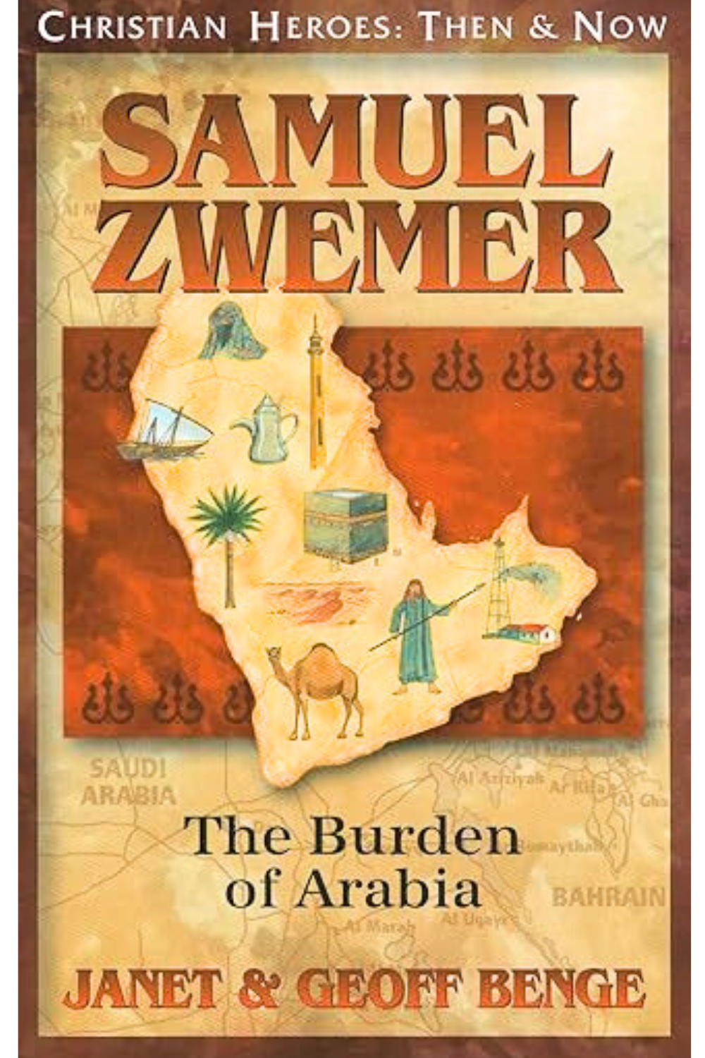 Samuel Zwemer: The Burden of Arabia (Christian Heroes: Then and Now)
