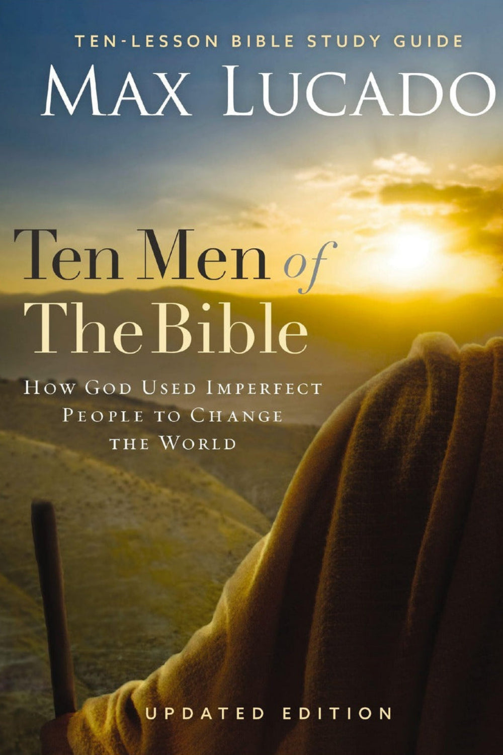 Ten Men of the Bible by Max Lucado