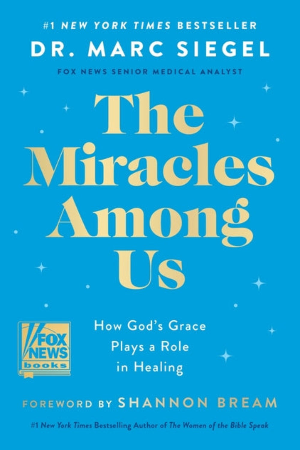 The Miracles Among Us: How God's Grace Plays a Role in Healing Dr. Marc Siegel