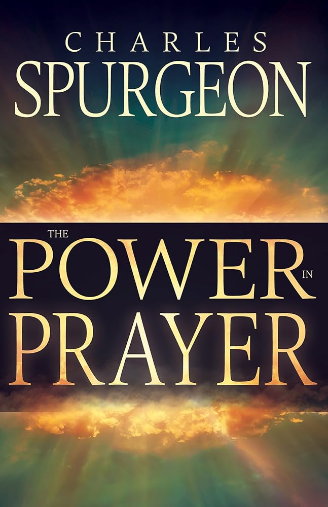 The Power in Prayer Charles Spurgeon