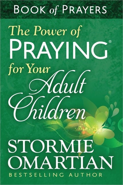 The Power of Praying for Your Adult Children Book of Prayers Stormie Omartian