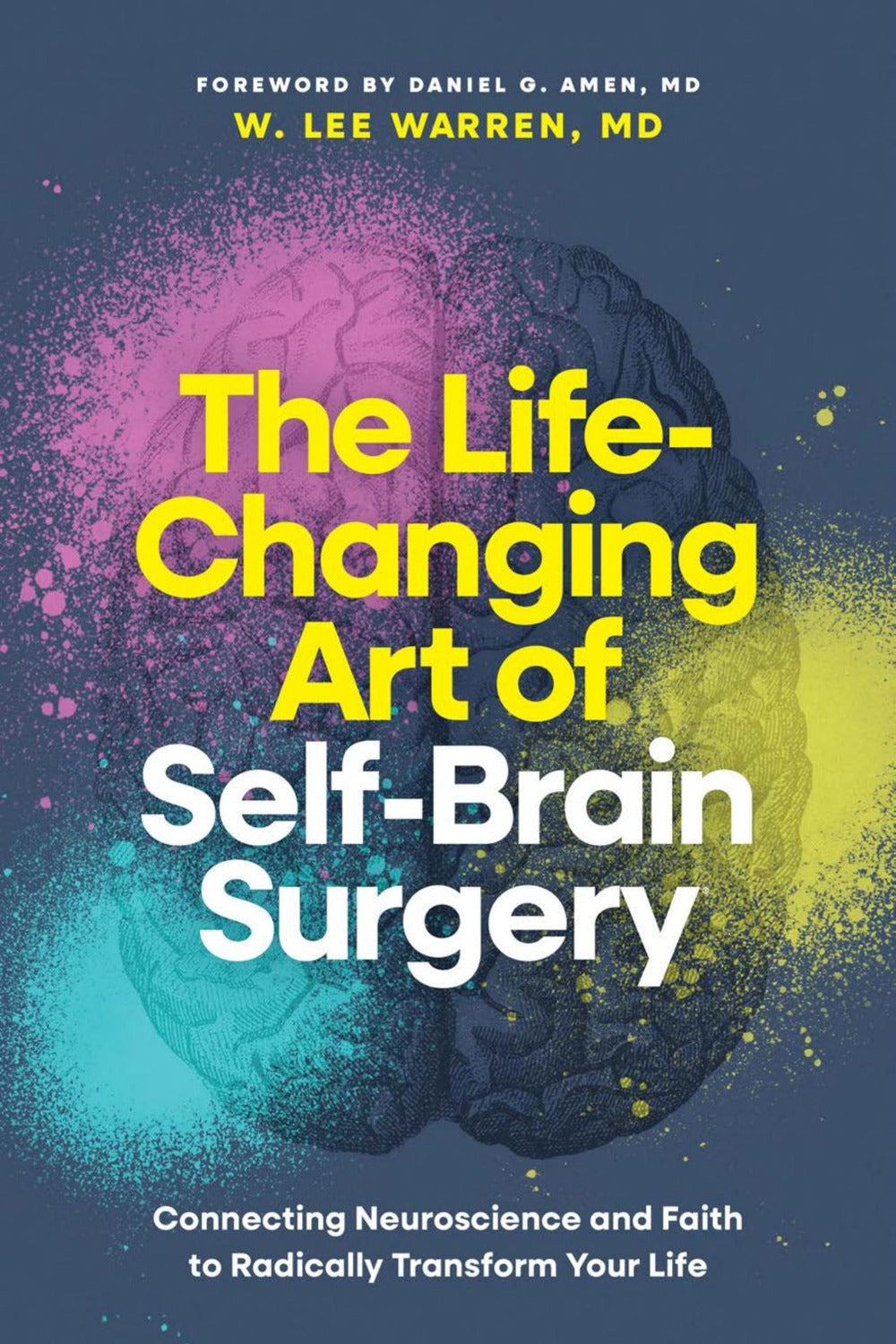 The Life-Changing Art of Self-Brain Surgery by W. Lee Warren