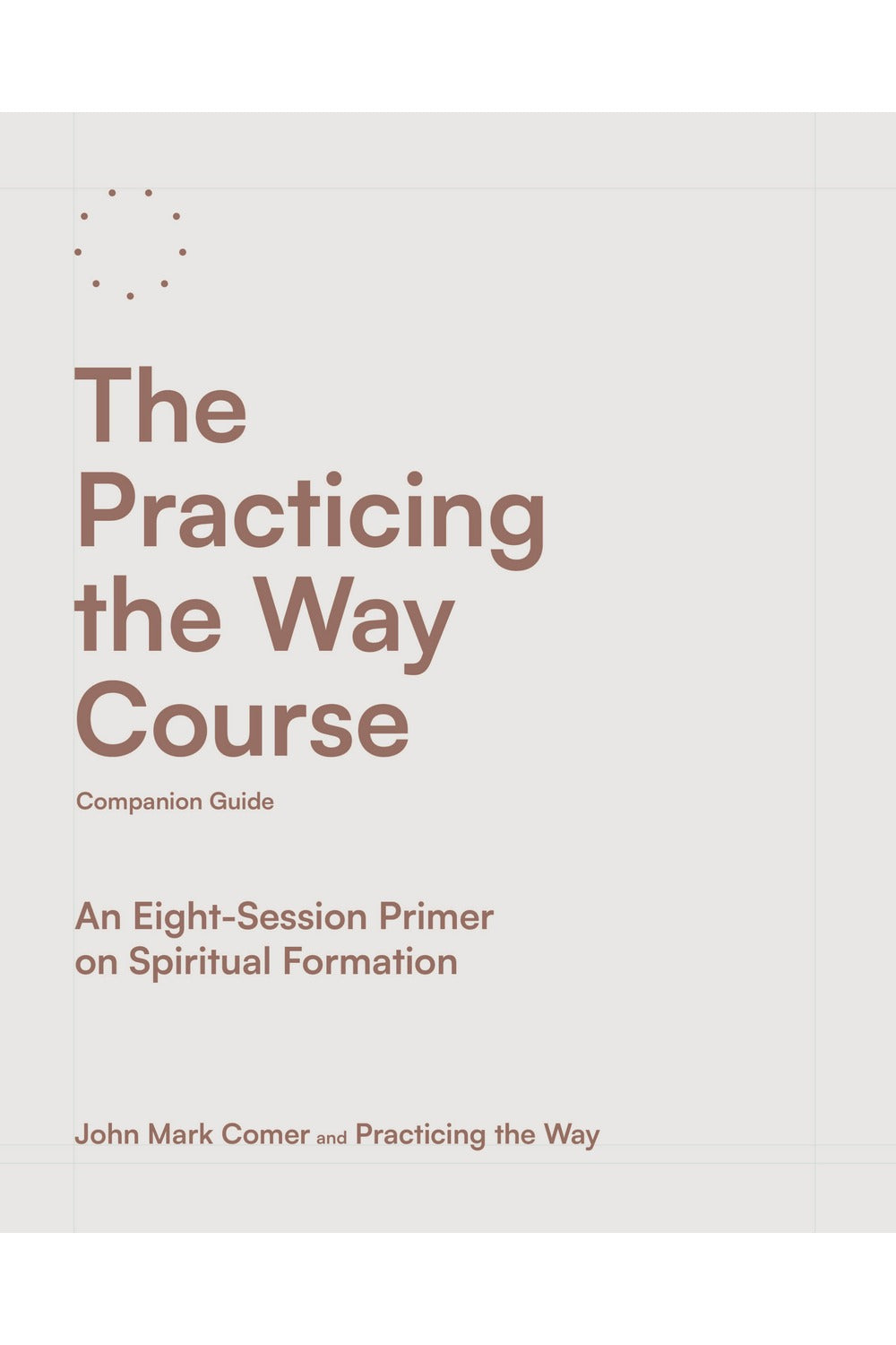 The Practicing the Way Course Companion Guide by John Mark Comer
